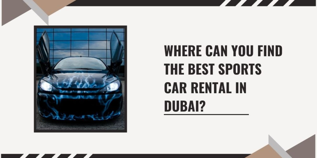 Where Can You Find the Best Sports Car Rental in Dubai?