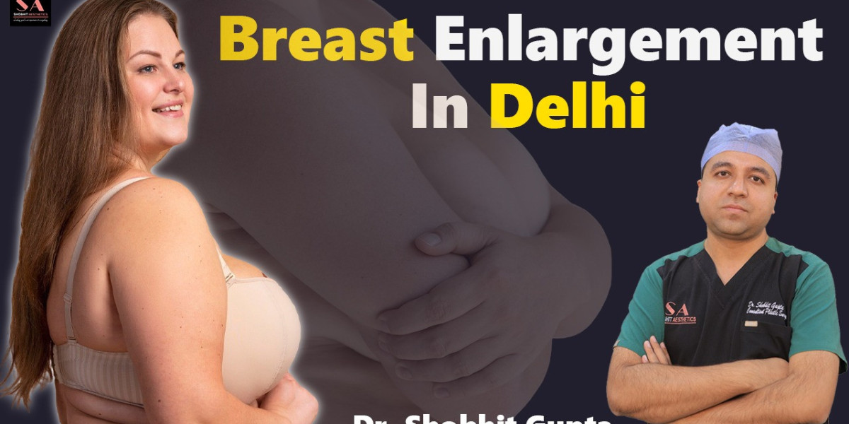 Breast Augmentation Surgery Delhi: Top Considerations for a Safe and Successful Procedure